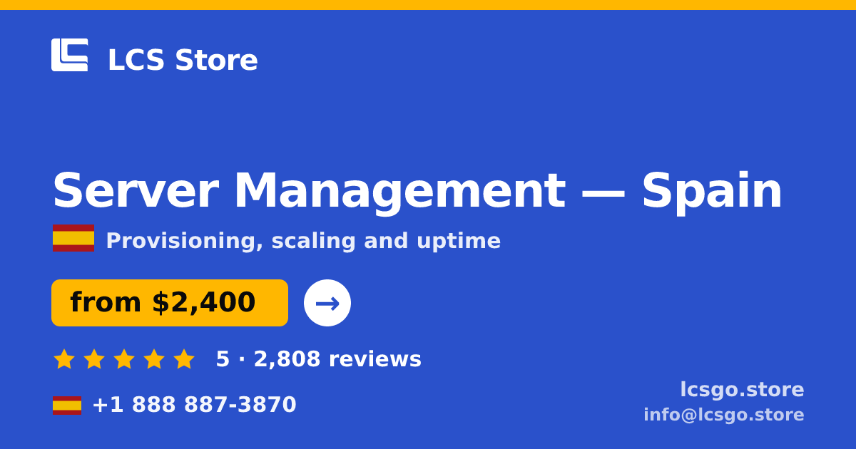 Server Management in Spain — from $2,400/mo, rated 5/5 by 2808 clients. LCS Store.