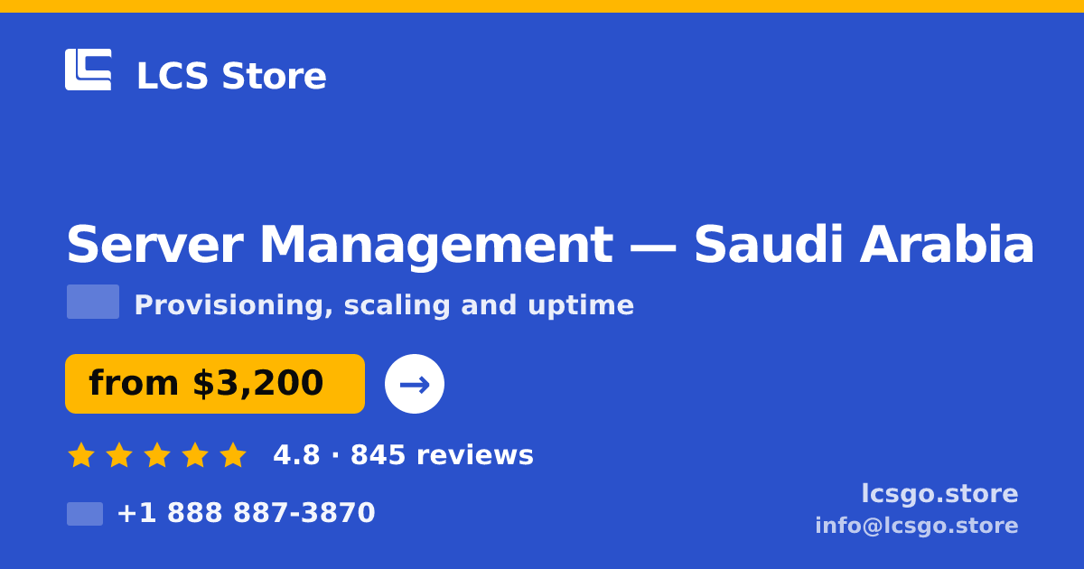 Server Management in Saudi Arabia — from $3,200/mo, rated 4.8/5 by 845 clients. LCS Store.