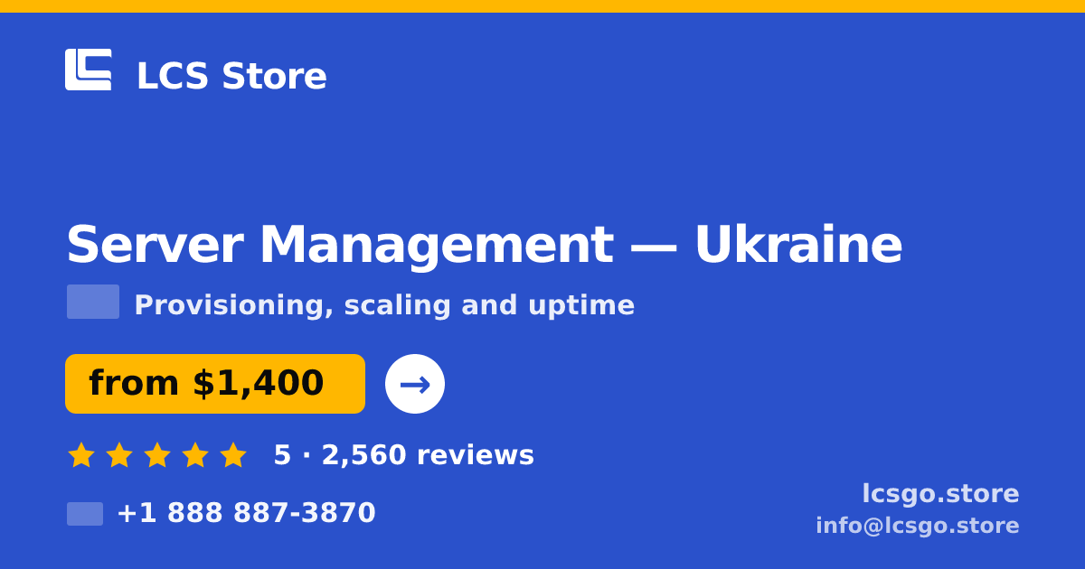 Server Management in Ukraine — from $1,400/mo, rated 5/5 by 2560 clients. LCS Store.