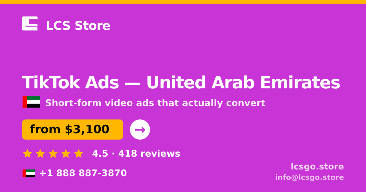 TikTok Ads in United Arab Emirates — from $3,100/mo, rated 4.5/5 by 418 clients. LCS Store.