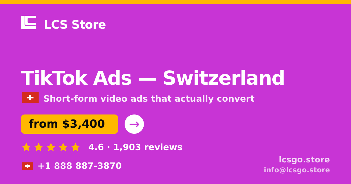 TikTok Ads in Switzerland — from $3,400/mo, rated 4.6/5 by 1903 clients. LCS Store.