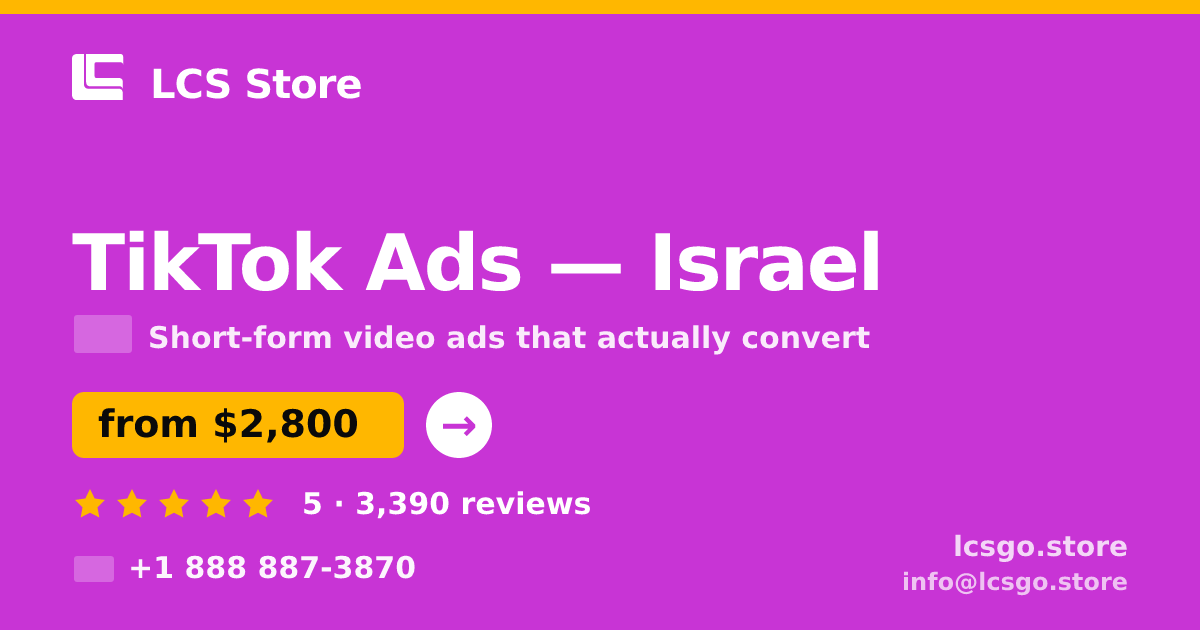 TikTok Ads in Israel — from $2,800/mo, rated 5/5 by 3390 clients. LCS Store.