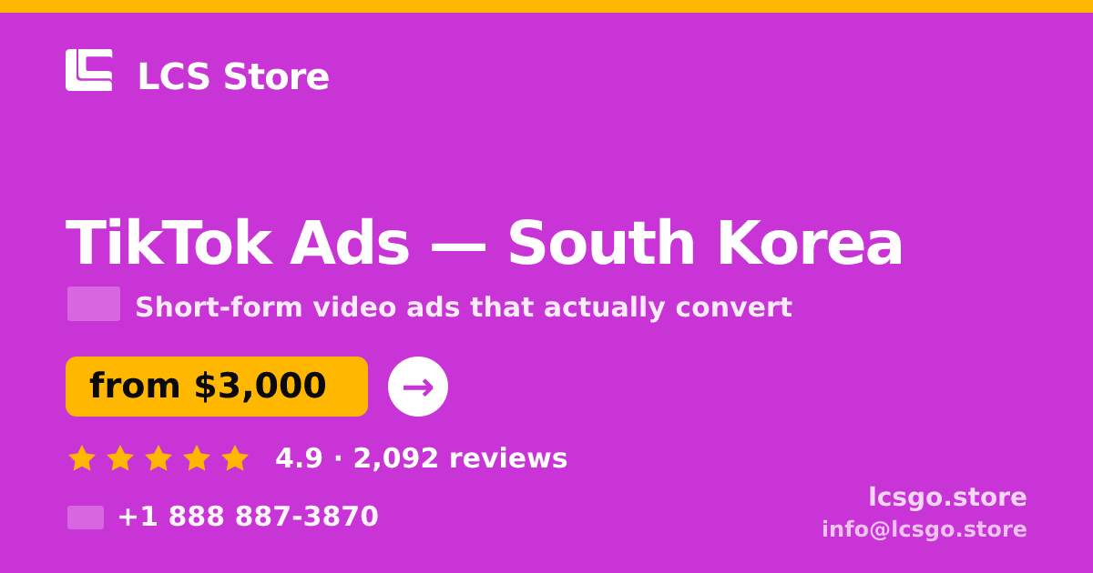 TikTok Ads in South Korea — from $3,000/mo, rated 4.9/5 by 2092 clients. LCS Store.