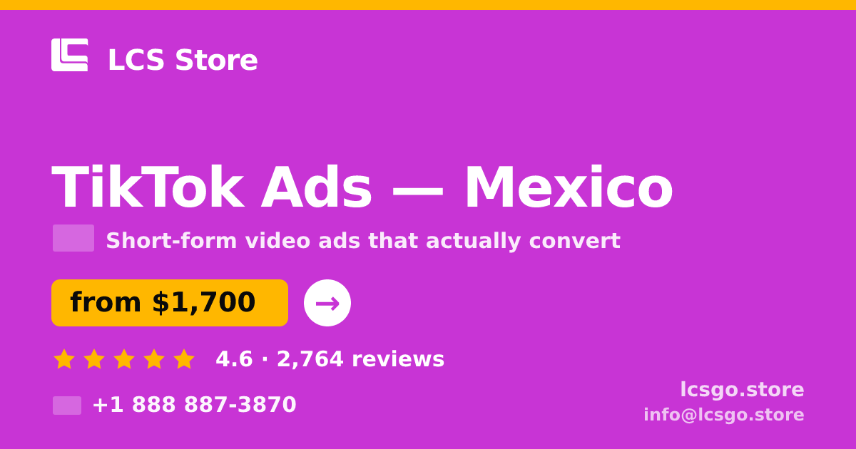 TikTok Ads in Mexico — from $1,700/mo, rated 4.6/5 by 2764 clients. LCS Store.