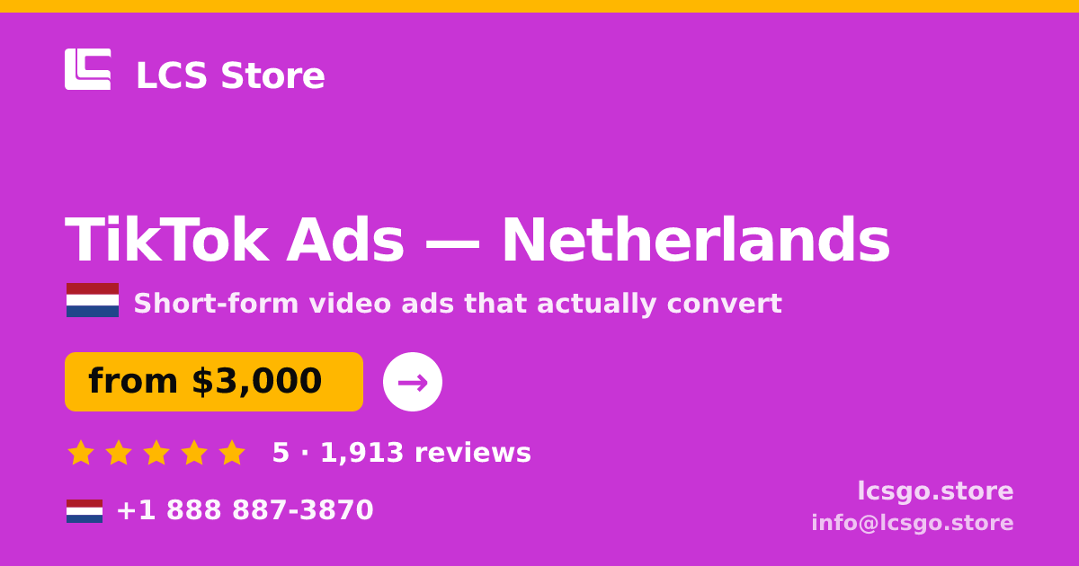 TikTok Ads in Netherlands — from $3,000/mo, rated 5/5 by 1913 clients. LCS Store.