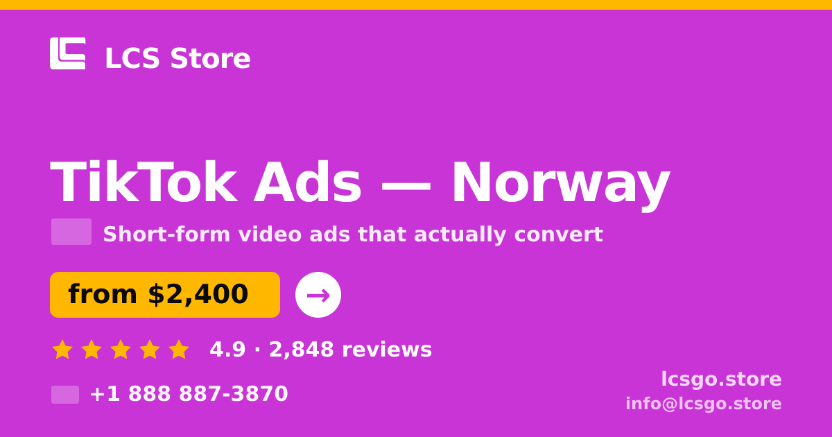 TikTok Ads in Norway — from $2,400/mo, rated 4.9/5 by 2848 clients. LCS Store.