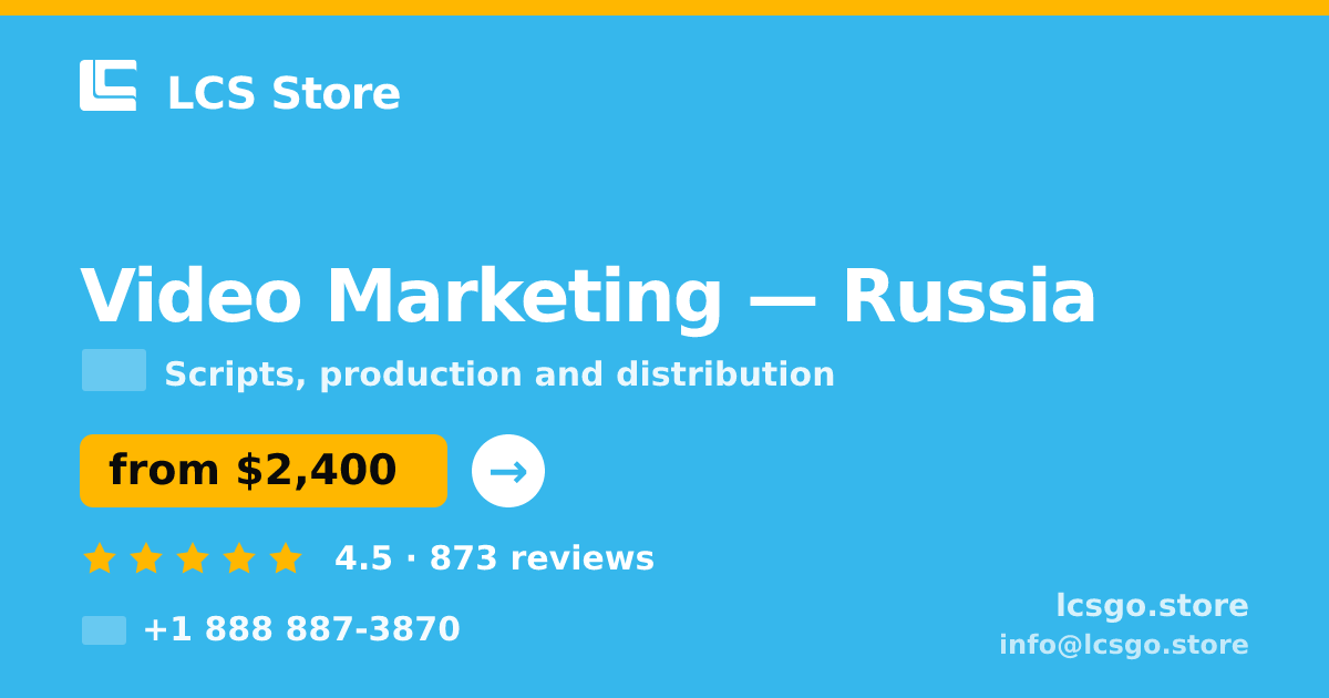 Video Marketing in Russia — from $2,400, rated 4.5/5 by 873 clients. LCS Store.